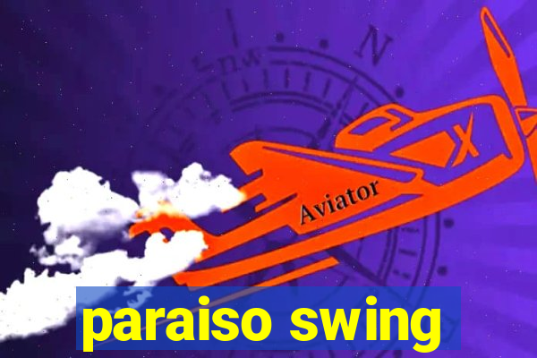 paraiso swing